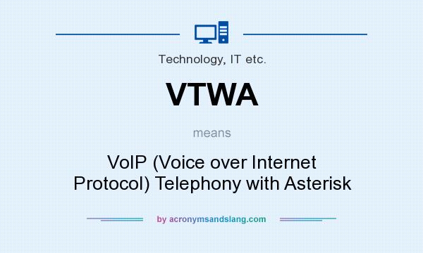What does VTWA mean? It stands for VoIP (Voice over Internet Protocol) Telephony with Asterisk
