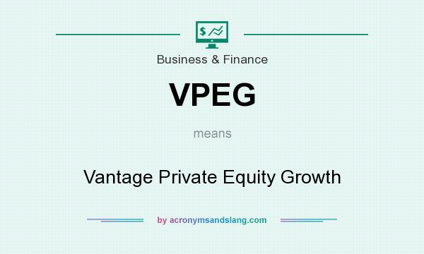 What does VPEG mean? It stands for Vantage Private Equity Growth