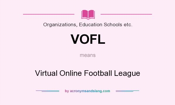 What does VOFL mean? It stands for Virtual Online Football League