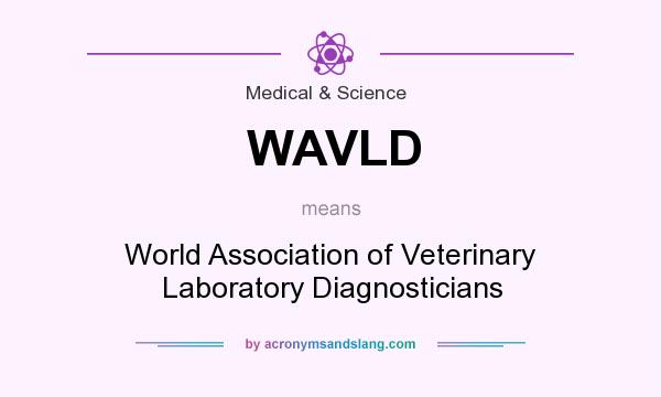 What does WAVLD mean? It stands for World Association of Veterinary Laboratory Diagnosticians