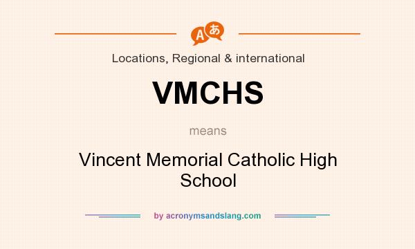 What does VMCHS mean? It stands for Vincent Memorial Catholic High School