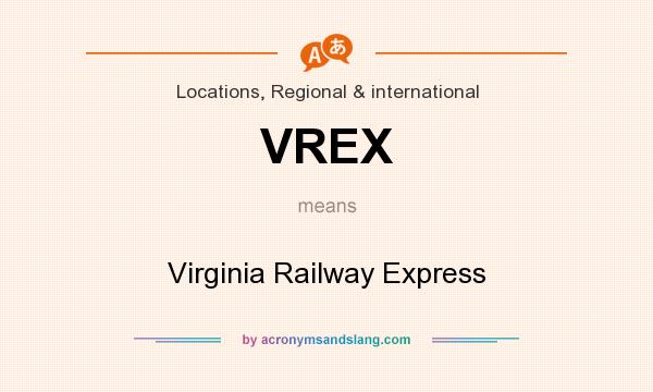 What does VREX mean? It stands for Virginia Railway Express