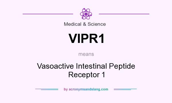 What does VIPR1 mean? It stands for Vasoactive Intestinal Peptide Receptor 1