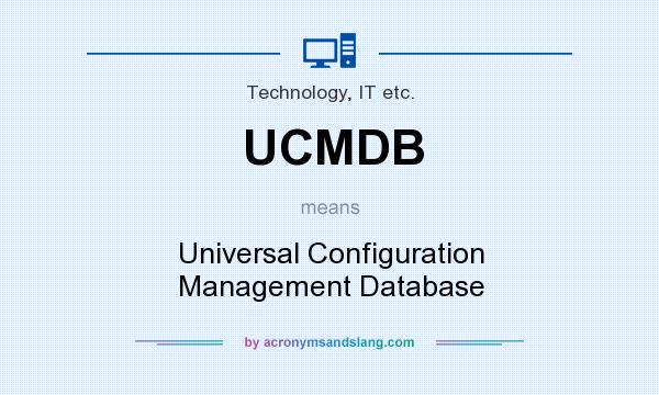 What does UCMDB mean? It stands for Universal Configuration Management Database