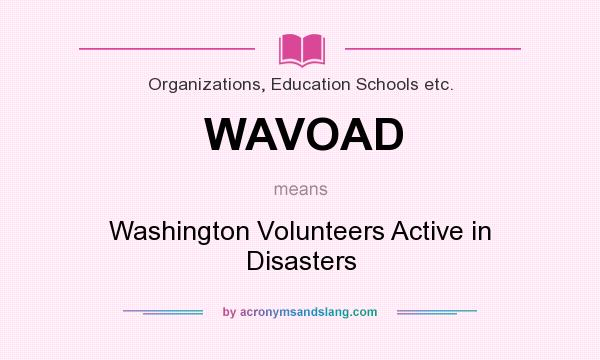 What does WAVOAD mean? It stands for Washington Volunteers Active in Disasters