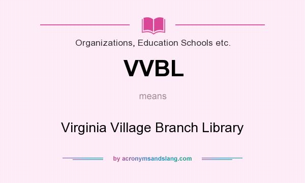 What does VVBL mean? It stands for Virginia Village Branch Library