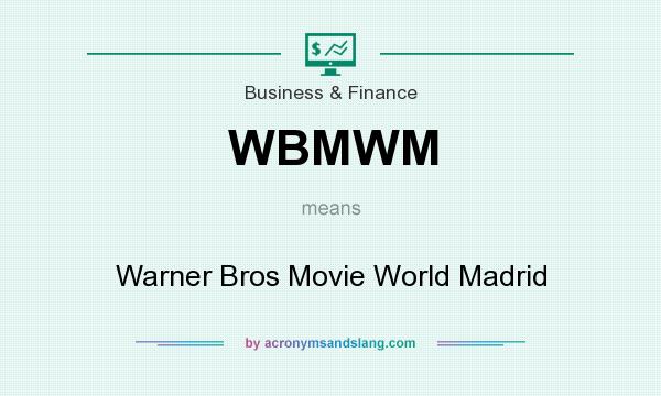 What does WBMWM mean? It stands for Warner Bros Movie World Madrid