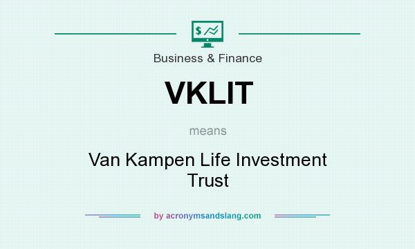 What does VKLIT mean? It stands for Van Kampen Life Investment Trust