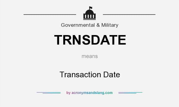 What does TRNSDATE mean? It stands for Transaction Date