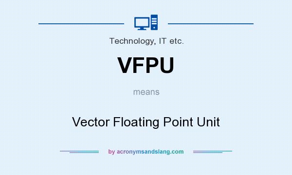 What does VFPU mean? It stands for Vector Floating Point Unit