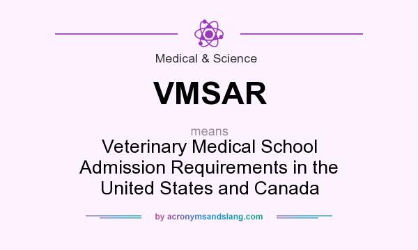 What does VMSAR mean? It stands for Veterinary Medical School Admission Requirements in the United States and Canada