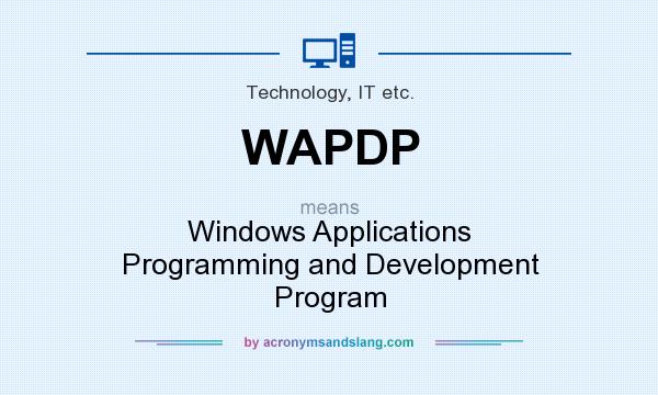 What does WAPDP mean? It stands for Windows Applications Programming and Development Program