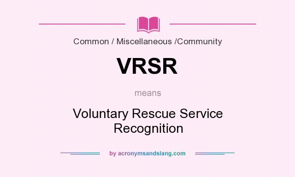 What does VRSR mean? It stands for Voluntary Rescue Service Recognition