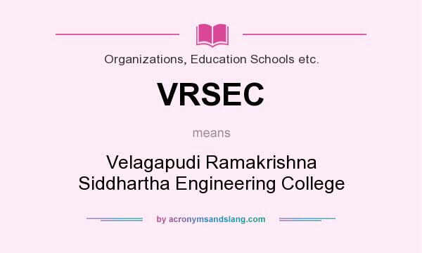 What does VRSEC mean? It stands for Velagapudi Ramakrishna Siddhartha Engineering College