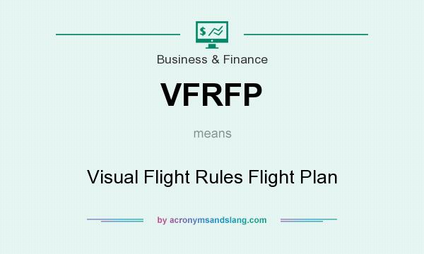 What does VFRFP mean? It stands for Visual Flight Rules Flight Plan
