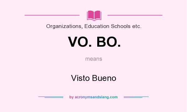 What does VO. BO. mean? It stands for Visto Bueno