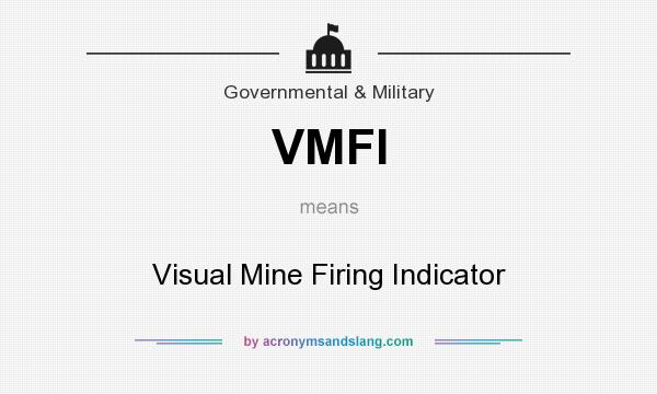 What does VMFI mean? It stands for Visual Mine Firing Indicator