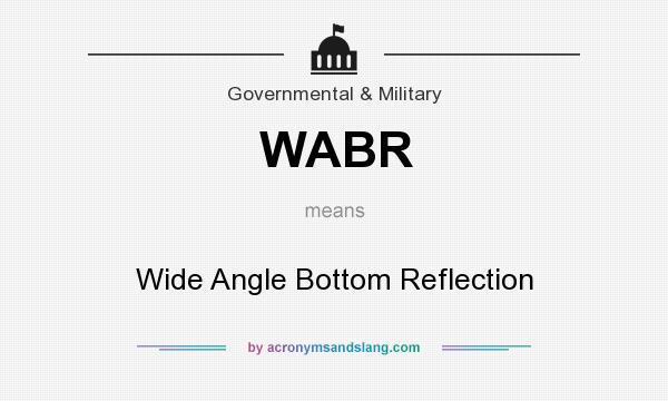 What does WABR mean? It stands for Wide Angle Bottom Reflection