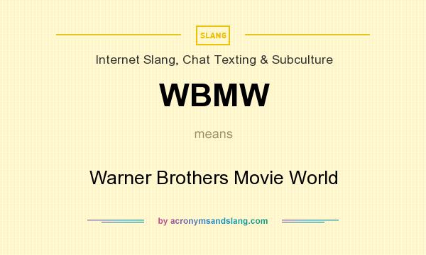 What does WBMW mean? It stands for Warner Brothers Movie World