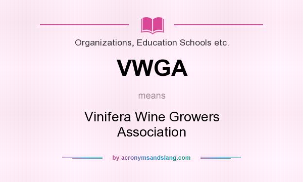 What does VWGA mean? It stands for Vinifera Wine Growers Association