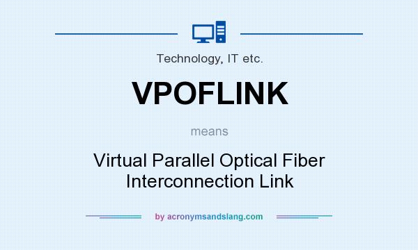 What does VPOFLINK mean? It stands for Virtual Parallel Optical Fiber Interconnection Link