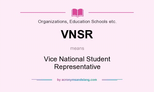 What does VNSR mean? It stands for Vice National Student Representative