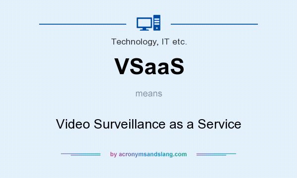 What does VSaaS mean? It stands for Video Surveillance as a Service