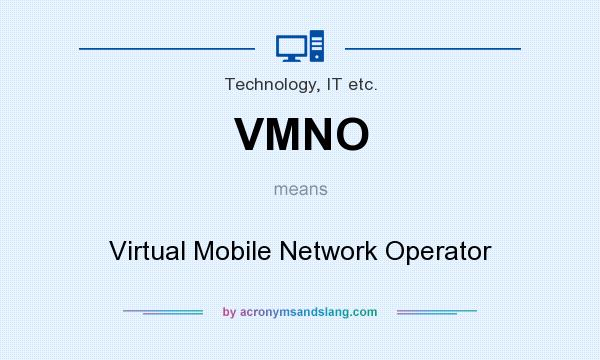 What does VMNO mean? It stands for Virtual Mobile Network Operator