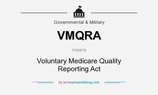 What does VMQRA mean? It stands for Voluntary Medicare Quality Reporting Act