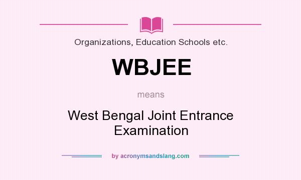 What does WBJEE mean? It stands for West Bengal Joint Entrance Examination