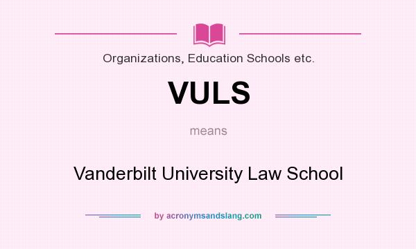 What does VULS mean? It stands for Vanderbilt University Law School