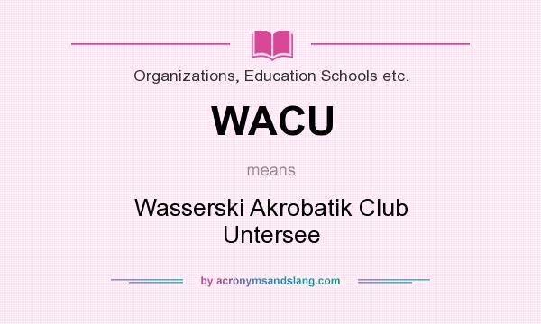 What does WACU mean? It stands for Wasserski Akrobatik Club Untersee