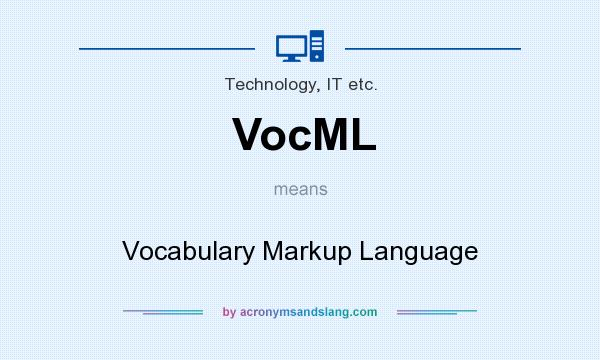 What does VocML mean? It stands for Vocabulary Markup Language
