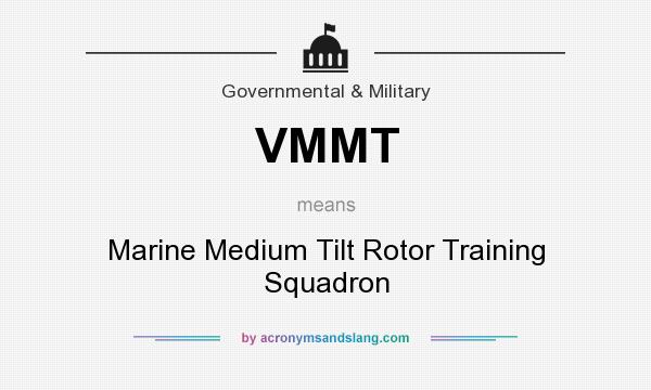 What does VMMT mean? It stands for Marine Medium Tilt Rotor Training Squadron