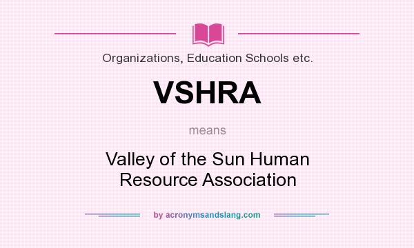 What does VSHRA mean? It stands for Valley of the Sun Human Resource Association