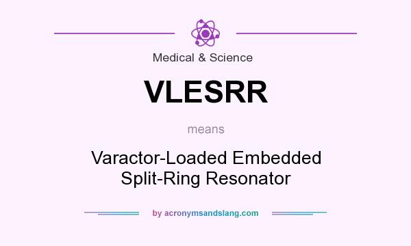 What does VLESRR mean? It stands for Varactor-Loaded Embedded Split-Ring Resonator