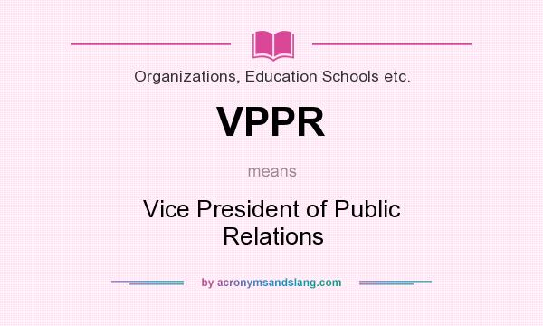 What does VPPR mean? It stands for Vice President of Public Relations