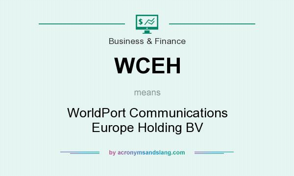 What does WCEH mean? It stands for WorldPort Communications Europe Holding BV