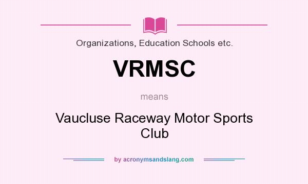 What does VRMSC mean? It stands for Vaucluse Raceway Motor Sports Club