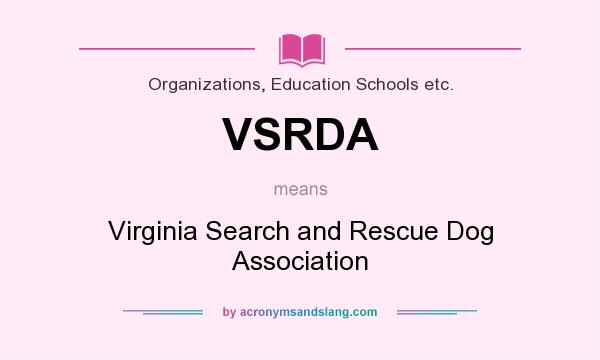 What does VSRDA mean? It stands for Virginia Search and Rescue Dog Association