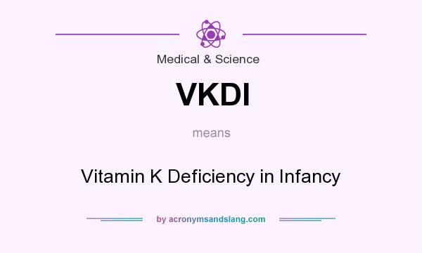 What does VKDI mean? It stands for Vitamin K Deficiency in Infancy