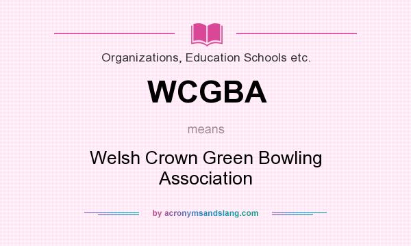 What does WCGBA mean? It stands for Welsh Crown Green Bowling Association