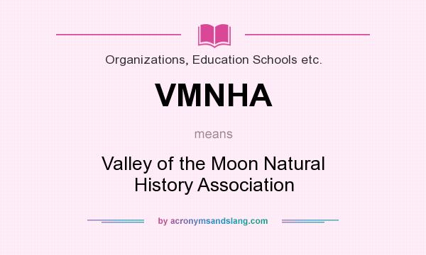 What does VMNHA mean? It stands for Valley of the Moon Natural History Association