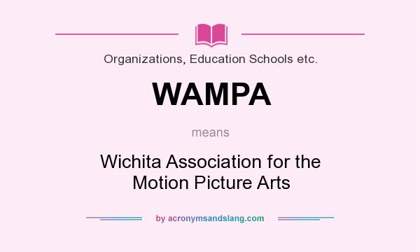 What does WAMPA mean? It stands for Wichita Association for the Motion Picture Arts