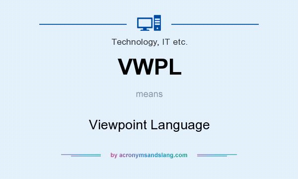 What does VWPL mean? It stands for Viewpoint Language