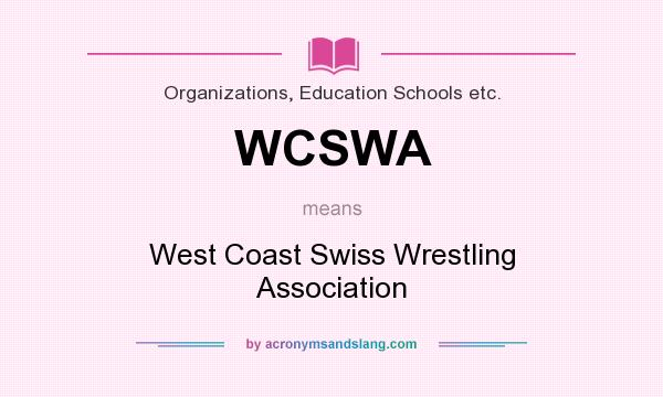 What does WCSWA mean? It stands for West Coast Swiss Wrestling Association