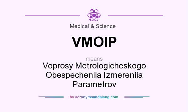 What does VMOIP mean? It stands for Voprosy Metrologicheskogo Obespecheniia Izmereniia Parametrov