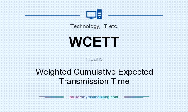 What does WCETT mean? It stands for Weighted Cumulative Expected Transmission Time