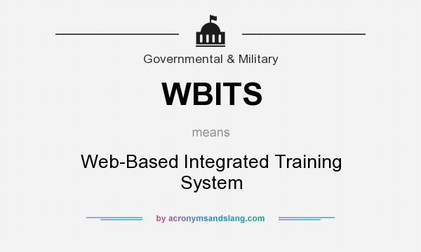 What does WBITS mean? It stands for Web-Based Integrated Training System