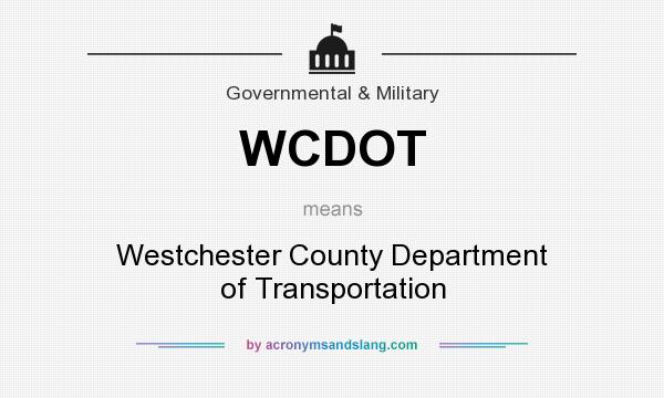 What does WCDOT mean? It stands for Westchester County Department of Transportation
